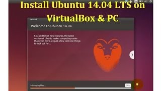 How to install Ubuntu 14.04 LTS on VirtualBox and PC [2014]