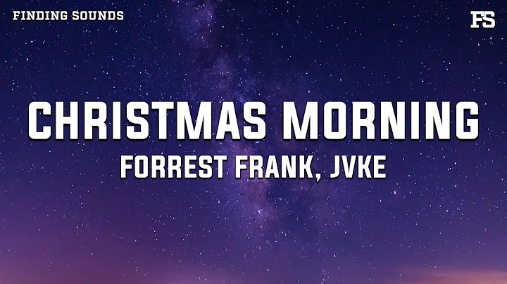 Forrest Frank & JVKE - CHRISTMAS MORNING (Lyrics)