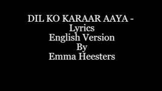 Dil Ko Karar Aaya - Lyrics English Version By Emma Heesters