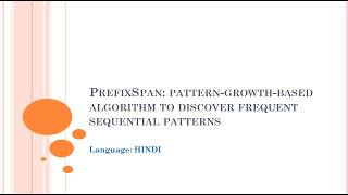25.  PrefixSpan: Pattern-Growth-based Algorithm to Discover Frequent Sequential Patterns: HINDI