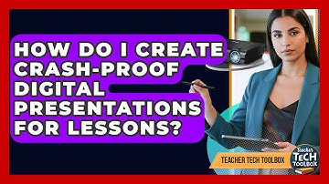 How Do I Create Crash-proof Digital Presentations For Lessons? - Teacher Tech Toolbox