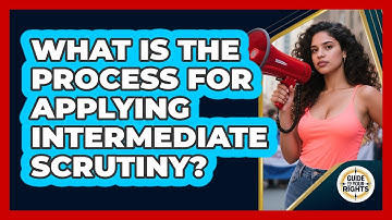 What Is the Process for Applying Intermediate Scrutiny?