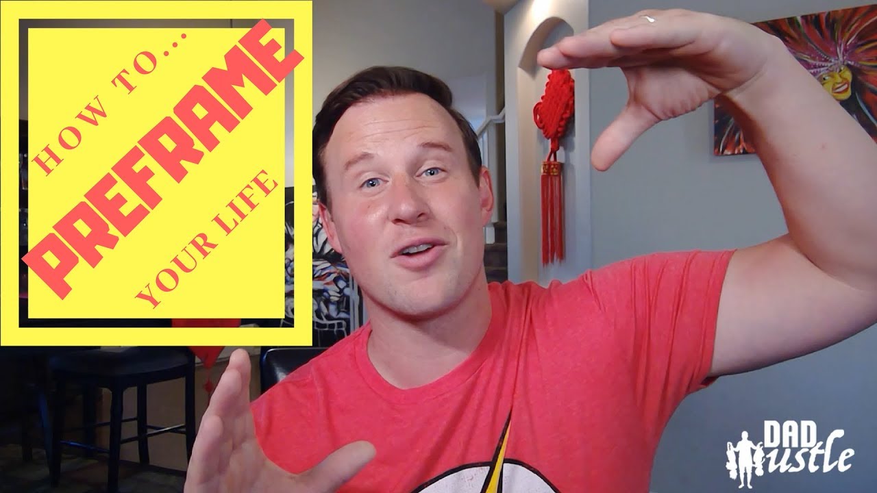 DAD HUSTLE, EP.20 - How to PREFRAME Your Life // Wil Crown