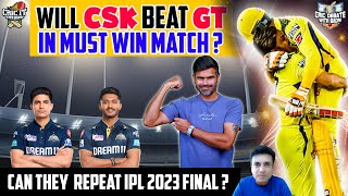 Will CSK beat GT in Must Win Match ? Can they Repeat IPL 2023 final ? | Cric It with Badri