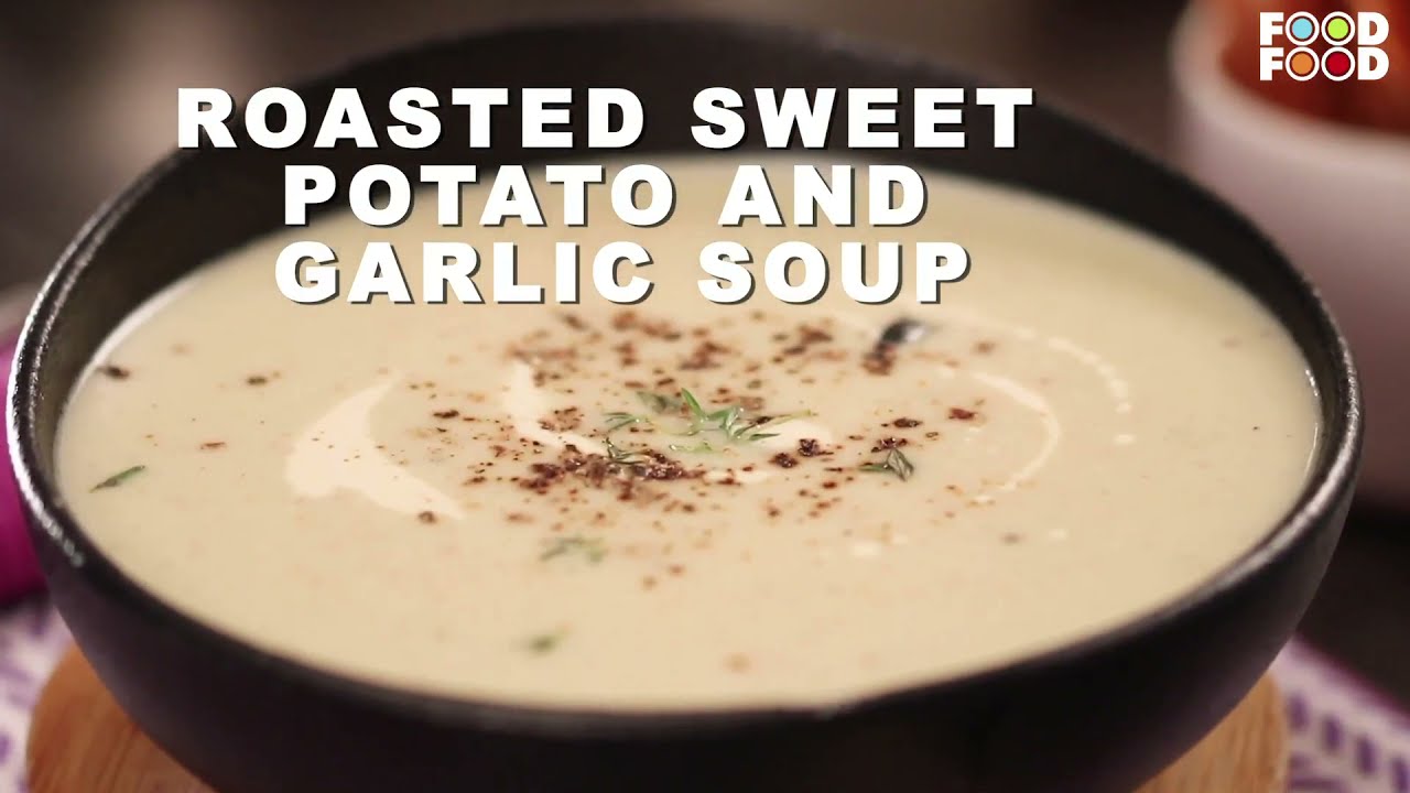 Roasted Sweet Potato and Garlic | आलू और लहसून का सूप | Soup Recipe | FoodFood