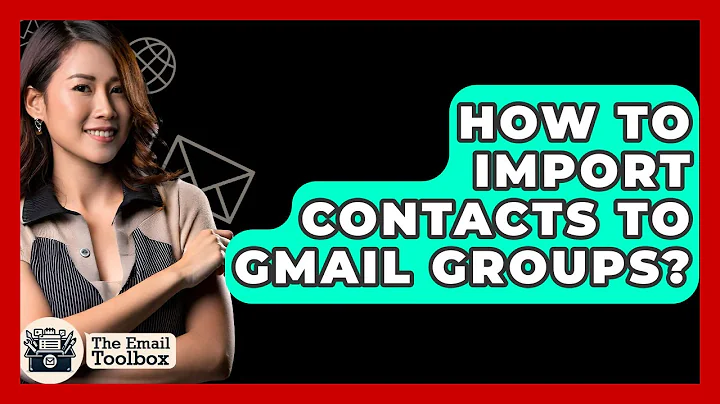 How To Import Contacts To Gmail Groups? - TheEmailToolbox.com