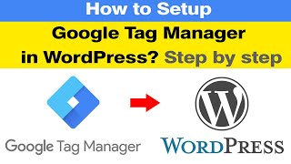 How to Setup Google Tag Manager in WordPress? Step by Step Guide for Beginners How to Setup Google Tag Manager in WordPress? Step by Step Guide for Beginners