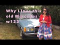 Why I love my 1982 Mercedes Benz w123 300D