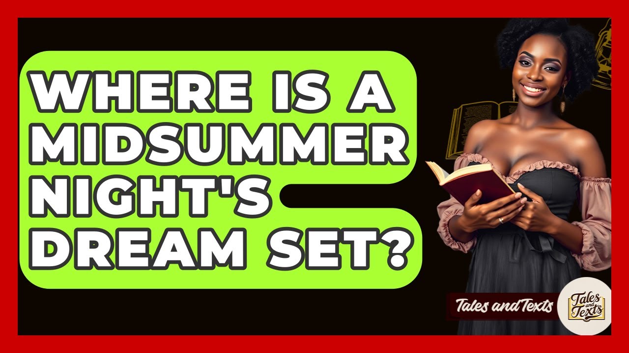 Where Is A Midsummer Night's Dream Set? - Tales And Texts