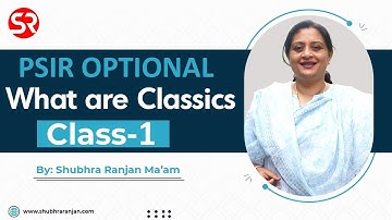 PSIR Optional | Class 1 | What are classics | Shubhra Ranjan IAS Study