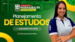 CONCURSO PREF. PARNAÍBA - ACE E ACS: PLANEJAMENTO DE ESTUDOS + LANÇAMENTO DO CURSO