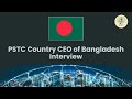 PSTC Country CEO of Bangladesh Interview