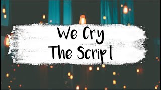 The Script - We Cry (Lyrics)