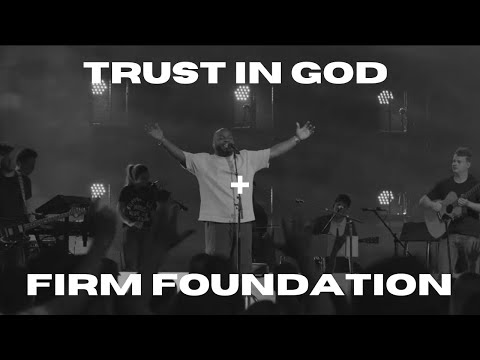 Trust In God Firm Foundation Bethel Music John Wilds
