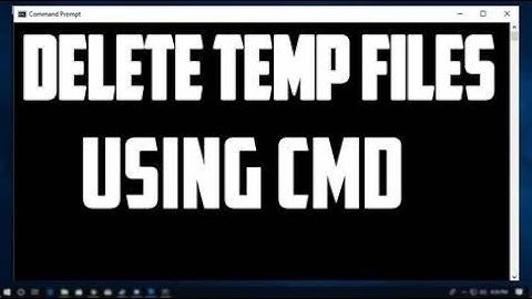 How To Delete Temporary Files Using CMD