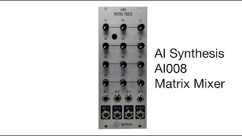 AI Synthesis AI008 Matrix Mixer - Walkthrough Demo Tutorial