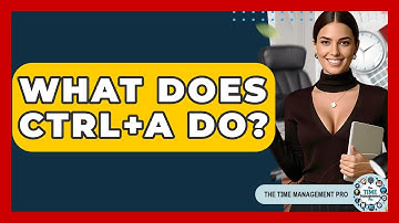 What Does Ctrl+A Do? - The Time Management Pro