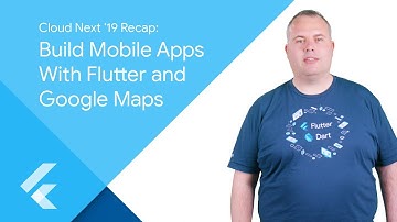 Cloud Next ‘19 Recap: Build Mobile Apps With Flutter and Google Maps