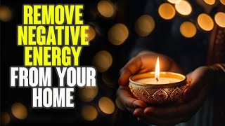 4 Ways to Remove Negative Energy From Your Home