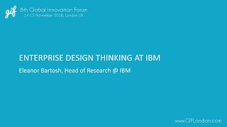 Enterprise Design Thinking at IBM | Eleanor Bartosh, IBM | GIFLondon 2018