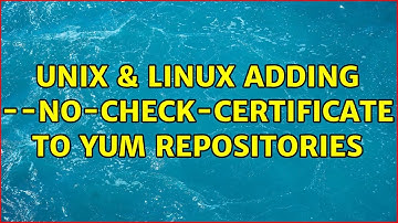 Unix & Linux: Adding --no-check-certificate to yum repositories (3 Solutions!!)