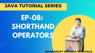 EP-08: (Java Tutorial) Shorthand Operators in Java