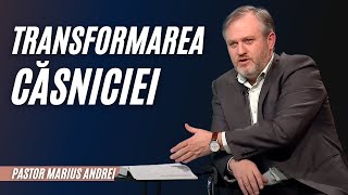 TRANSFORMAREA CĂSNICIEI | pastor Marius Andrei | Adevăruri și Perspective