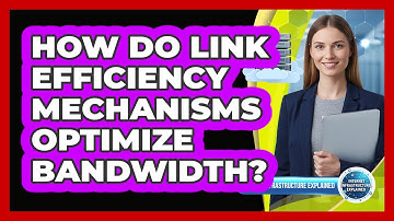 How Do Link Efficiency Mechanisms Optimize Bandwidth?
