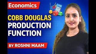 COBB DAUGLAS PRODUCTION FUNCTION BY ROSHNI GAUTAM