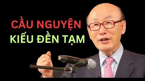 Cách Tôi Cầu Nguyện 5 Giờ Mỗi Ngày: Cầu Nguyện Theo Kiểu Đền Tạm/ Tiến Sĩ David Yonggi Cho 🙏