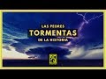 Las Mayores Tormentas de la Historia