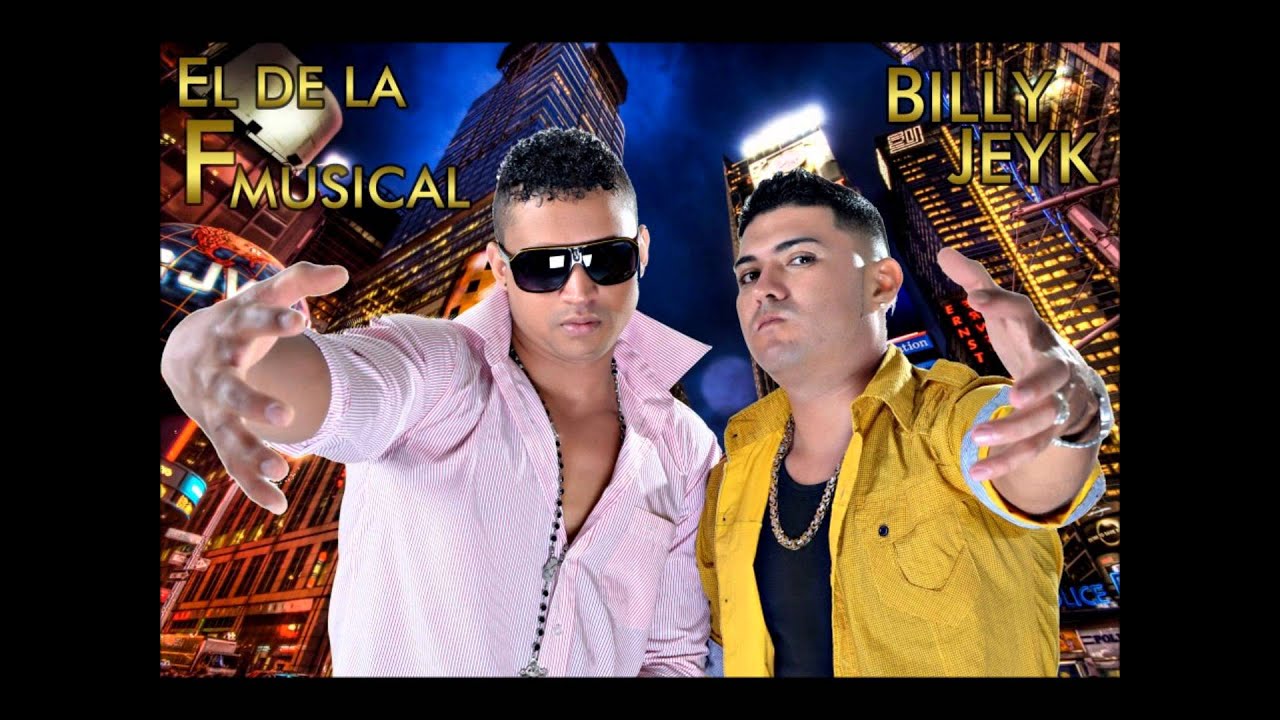 BILLY JEYK Y EL DE LA F MUSICAL.ENTRE ELLA Y YO - YouTube