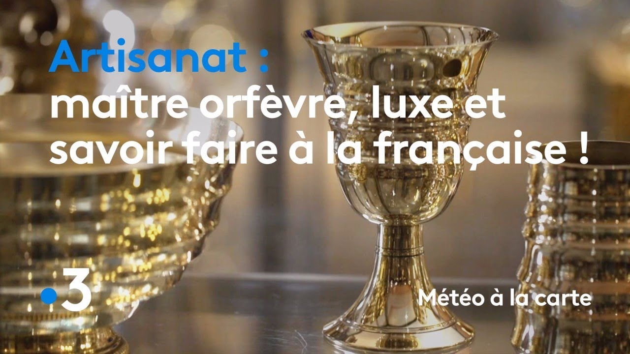 Maître orfèvre, luxe et savoir-faire à la française ! - Météo à la carte