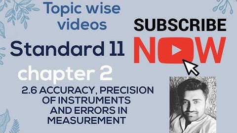 NCERT physics class 11 chapter 2 2.6 ACCURACY, PRECISION OF INSTRUMENTS AND ERRORS IN MEASUREMENT