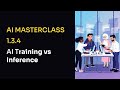 Video 134 Training Vs Inference