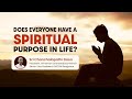 Does Everyone Have a Spiritual Purpose in Life? | Sri Chanchalapathi Dasa