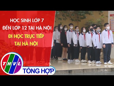 Video Học sinh lớp 7 đến lớp 12 tại Hà Nội đi học trực tiếp... - YouTube