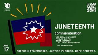 University of Utah Juneteenth 2026: Freedom Remembered, Justice Pursued, and Hope Renewed