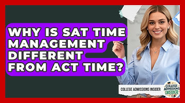 Why Is SAT Time Management Different From ACT Time? - College Admissions Insider