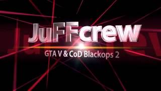 Juffcrew GTA V & CoD Blackops 2