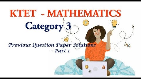 KTET- Category 3| Mathematics| Previous Year Question Paper| Solutions