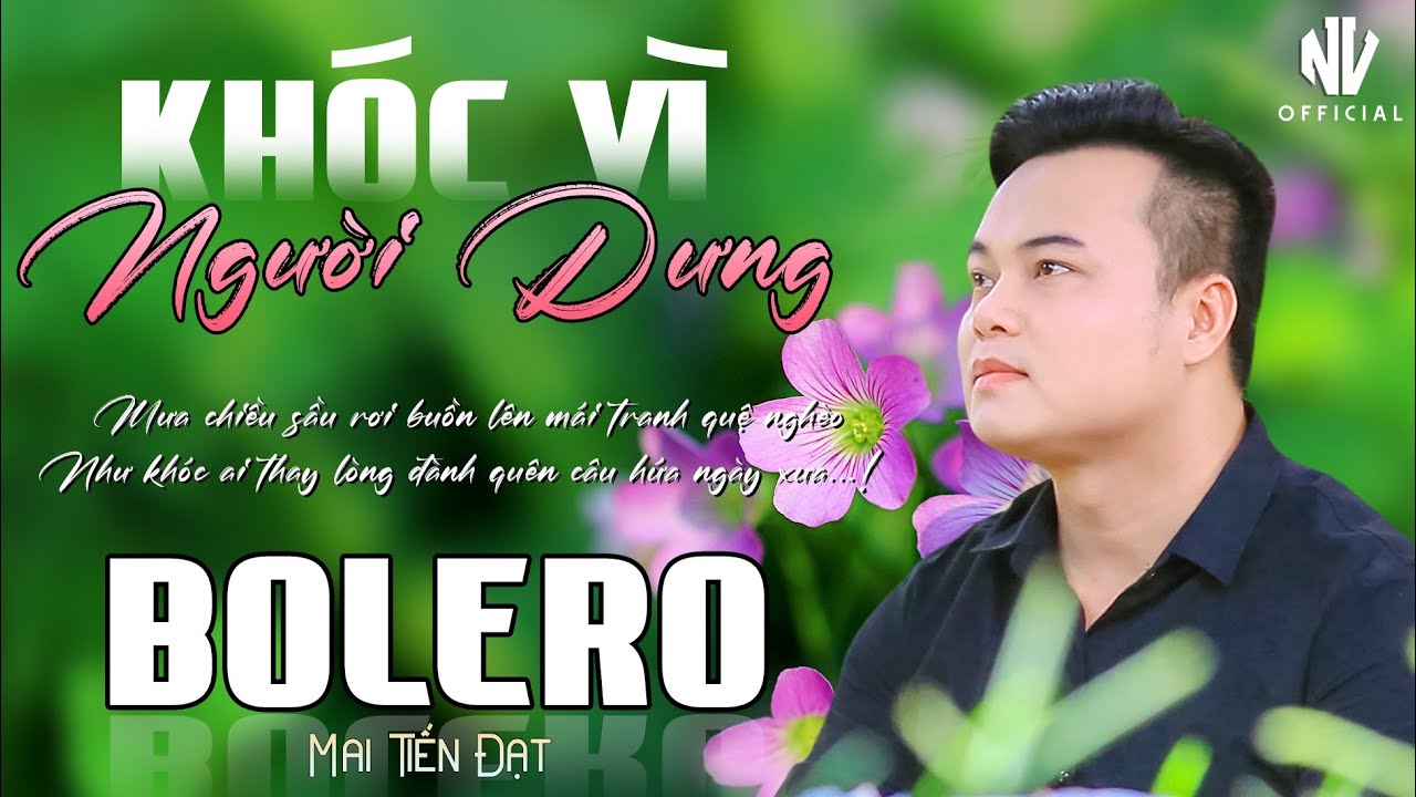 ✅Mai Tiến Đạt - Nhạc Bolero Trữ Tình Mới Nhất 2026 ♪♪ Khóc Vì Người Dưng | Ngọt Ngào Sâu Lắng.