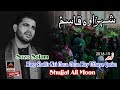 Noha - Kasy Shabir Nai Chun Chun Kay Uthaya Qasim - Shujjat Ali Moon - 2018 Whatsapp Status Video Download Free