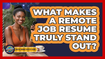 What Makes A Remote Job Resume Truly Stand Out? - Digital Nomad Success Guide