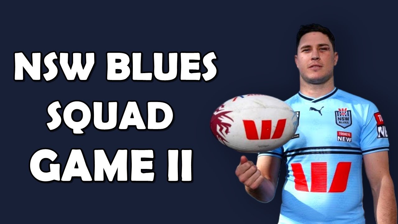 nsw-blues-official-squad-game-2-state-of-origin-2023-nrl-youtube