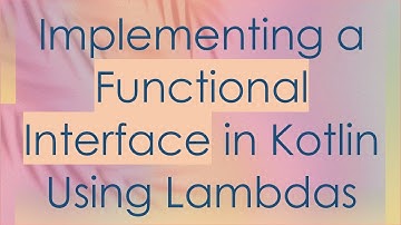 Implementing a Functional Interface in Kotlin Using Lambdas