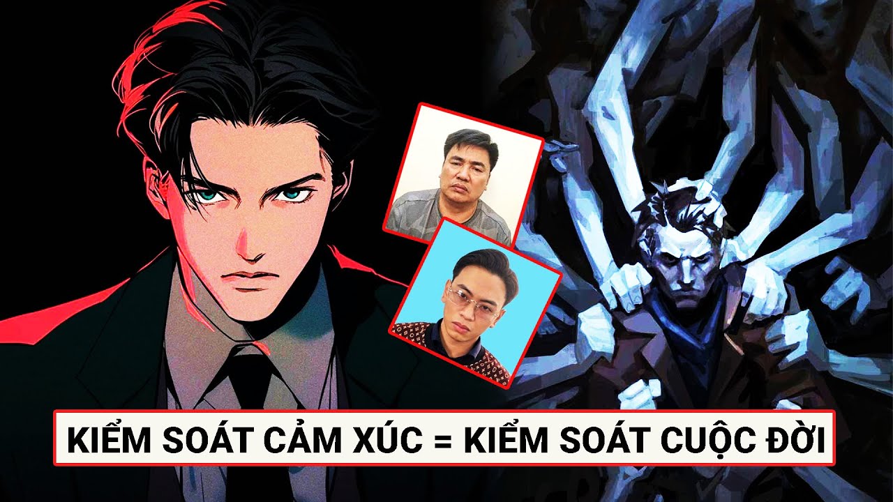Kiểm Soát Cảm Xúc – Thứ Quyền Lực Có Thể Cứu Cả Một Đời Người | Podcast số 200