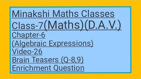 DAV || Class-7(Maths)|| Chapter-6(Algebraic Expressions)||Video-25 Brain Teasers(Q-8,9) Enrichment Q