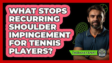 What Stops Recurring Shoulder Impingement For Tennis Players? - The Racket Xpert