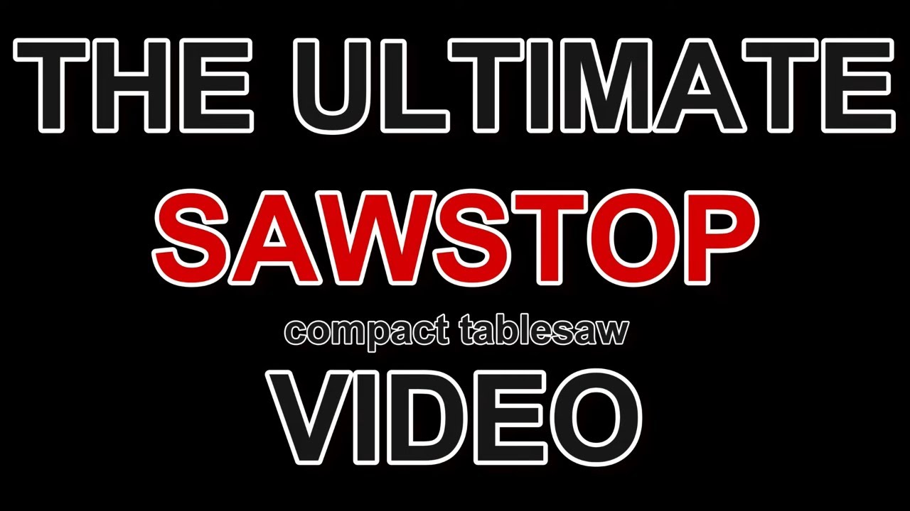 ULTIMATE SAWSTOP HOW TO VIDEO BY DAVE STANTON YouTube